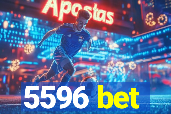 5596 bet